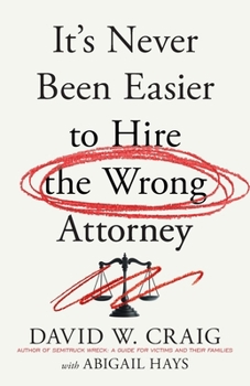 Paperback It's Never Been Easier to Hire the Wrong Attorney Book