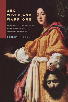 Paperback Sex, Wives, and Warriors: Reading Old Testament Narrative with Its Ancient Audience Book