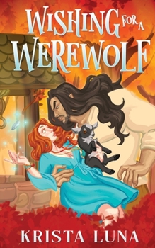Wishing for a Werewolf: A Cozy Fantasy Romance (Ferndale Falls Forever)