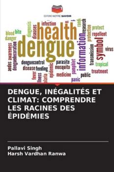 Paperback Dengue, Inégalités Et Climat: Comprendre Les Racines Des Épidémies [French] Book