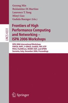 Paperback Frontiers of High Performance Computing and Networking - Ispa 2006 Workshops: Ispa 2006 International Workshops Fhpcn, Xhpc, S-Grace, Gridgis, Hpc-Gtp Book