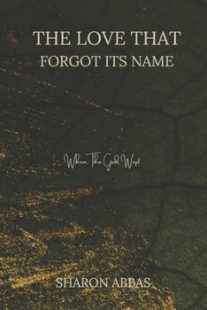 The Love That Forgot Its Name (When The Gods Wept): Romantic Fantasy Metaphysical Fiction