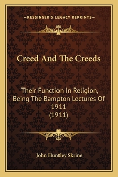 Paperback Creed And The Creeds: Their Function In Religion, Being The Bampton Lectures Of 1911 (1911) Book