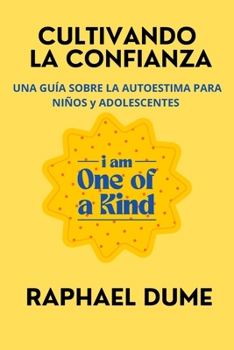 Paperback Cultivando La Confianza: Una Guía Sobre La Autoestima Para Niños Y Adolescentes [Spanish] Book