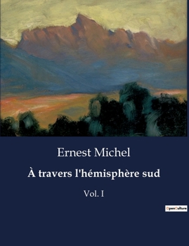 Paperback À travers l'hémisphère sud: Vol. I [French] Book