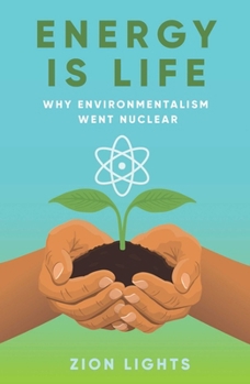 Paperback Energy Is Life: Why Environmentalism Went Nuclear Book