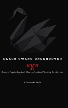 Hardcover Black Swans Undercover "N": Covert Psychological Manipulation Finally Explained Book