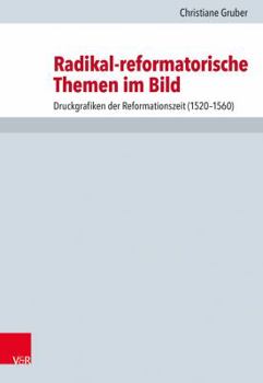 Hardcover Radikal-Reformatorische Themen Im Bild: Druckgrafiken Der Reformationszeit (1520-1560) [German] Book