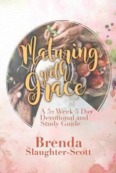 Paperback Maturing with Grace A 52 Week 5 Day Devotional and Study Guide Book