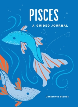 Hardcover Pisces: A Guided Journal: A Celestial Guide to Recording Your Cosmic Pisces Journey Book