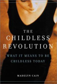 Hardcover The Childless Revolution: What It Means to Be Childless Today Book