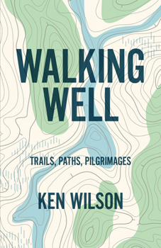 Walking Well: Trails, Paths, Pilgrimages