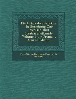 Paperback Die Geisteskrankheiten in Beziehung Zur Medizin Und Staatsarzneikunde, Volume 1... [German] Book