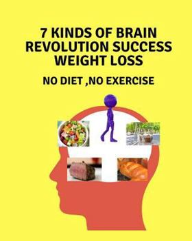 Paperback 7 kinds of brain revolution success weight loss: No Diet, No Exercise Book