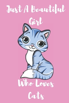 Paperback Just A Beautiful Girl Who Loves Cats: 6x9 Lined Notebook Journal for Girls and Women / Cat Journal for Women and Girls / Cat Notebook for Women / Cute Book