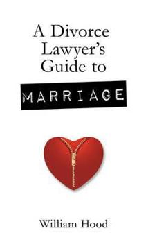Hardcover A Divorce Lawyer's Guide to Marriage. William Hood Book