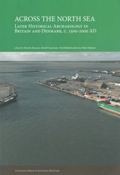 Across the North Sea: Later Historical Archaeology in Britain and Denmark, C. 1500-2000 Advolume 444