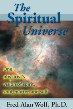 Paperback The Spiritual Universe: One Physicist's Vision of Spirit, Soul, Matter and Self Book