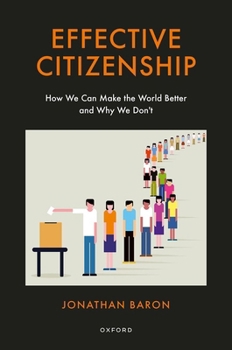 Hardcover Effective Citizenship: How We Can Make the World Better and Why We Don't Book