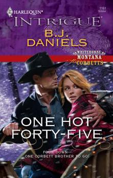 One Hot Forty Five - Book #5 of the Whitehorse, Montana: The Corbetts