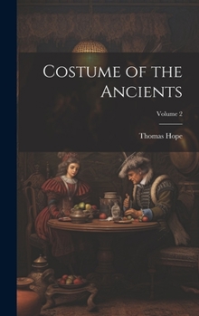 Hardcover Costume of the Ancients; Volume 2 Book