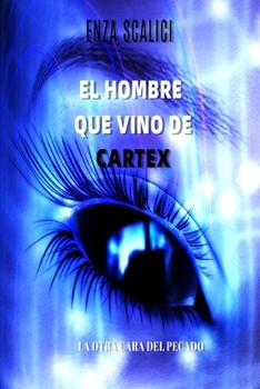 Paperback El Hombre que Vino de Cartex: La otra cara del pecado [Spanish] Book