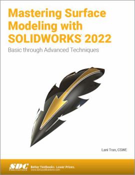 Paperback Mastering Surface Modeling with Solidworks 2022: Basic Through Advanced Techniques Book
