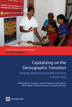 Paperback Capitalizing on the Demographic Transition: Tackling Noncommunicable Diseases in South Asia Book