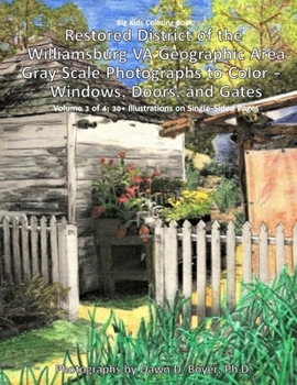 Big Kids Coloring Book: Restored District of the Williamsburg Va Geographic Area: Gray Scale Photographs to Color - Windows, Doors, and Gates - Volume 3 of 4