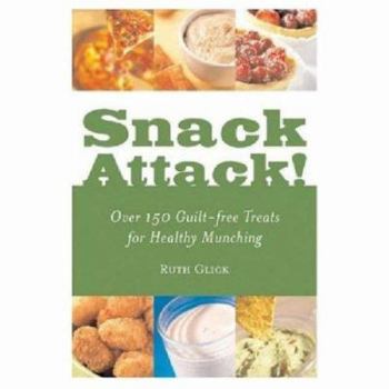 Paperback Snack Attack!: Over 150 Guilt-Free Treats for Healthy Munching Book