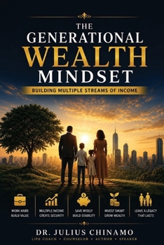 The Generational Wealth Mindset: Building Multiple Streams of Income