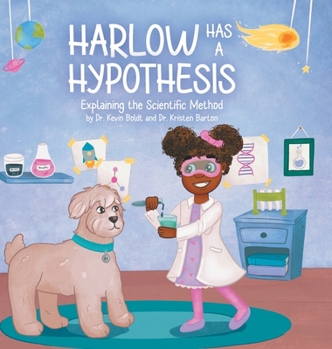 Hardcover Harlow Has a Hypothesis: Explaining the Scientific Method Book