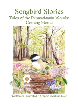 Songbird Stories, Tales of the Pennsylvania Woods: Coming Home