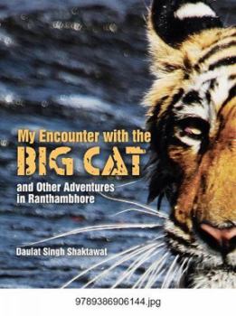 Paperback My Encounter With The Big Cat And Other Adventures In Ranthambhore Book