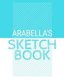 Paperback Arabella's Sketchbook: Personalized blue sketchbook with name: 120 Pages Book
