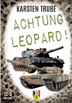 Paperback Achtung Leopard!: Stabsunteroffizier Karsten Trube lässt die Leos von der Kette [German] Book