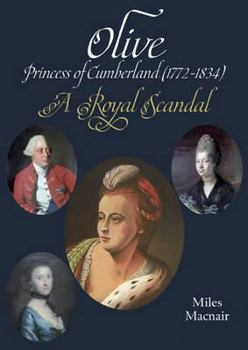 Hardcover Olive: Princess of Cumberland (1772-1834) - A Royal Scandal Book