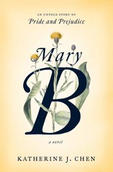 Hardcover Mary B: A Novel: An Untold Story of Pride and Prejudice Book