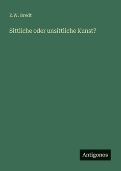 Sittliche oder unsittliche Kunst?