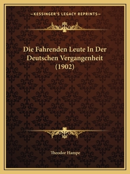 Paperback Die Fahrenden Leute In Der Deutschen Vergangenheit (1902) [German] Book