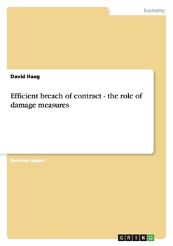 Paperback Efficient breach of contract - the role of damage measures Book