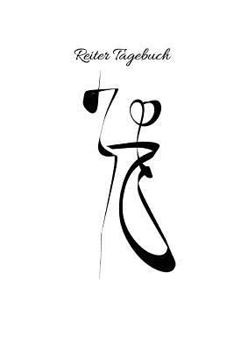 Reiter Tagebuch: Tagebuch für Mädchen Frauen Einschreibbuch Terminplaner Pferde Achtsamkeit Fürsorge Partnerschaft Freundschaft Liebe Romantik Liebeskummer Wut Trauer (German Edition)