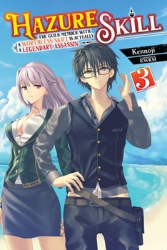 Paperback Hazure Skill: The Guild Member with a Worthless Skill Is Actually a Legendary Assassin, Vol. 3 (Light Novel) Book