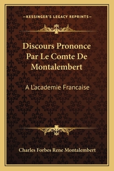 Paperback Discours Prononce Par Le Comte De Montalembert: A L'academie Francaise: Et Discours De M. Guizot (1852) [French] Book