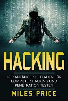 Paperback Hacking: Der Anfänger Leitfaden für Computer Hacking und Penetration Testen [German] Book