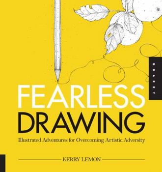 Paperback Fearless Drawing: Illustrated Adventures for Overcoming Artistic Adversity Book