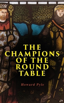 The Story of the Champions of the Round Table by Pyle, Howard (2011) Hardcover