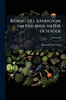 Bidrag till k�nnedom om Finlands natur och folk; 47