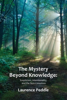 Paperback The Mystery Beyond Knowledge: Scepticism, Intentionality, and the Non-Conscious Book