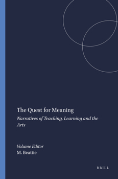 Paperback The Quest for Meaning: Narratives of Teaching, Learning and the Arts Book